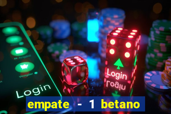 empate - 1 betano o que significa