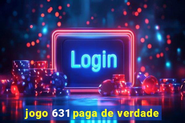 jogo 631 paga de verdade