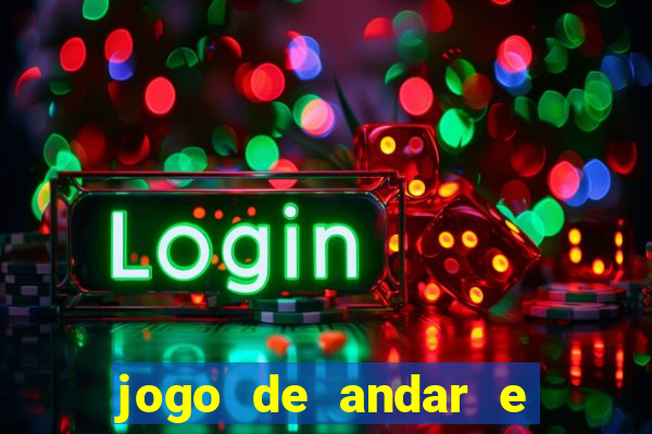 jogo de andar e ganhar dinheiro