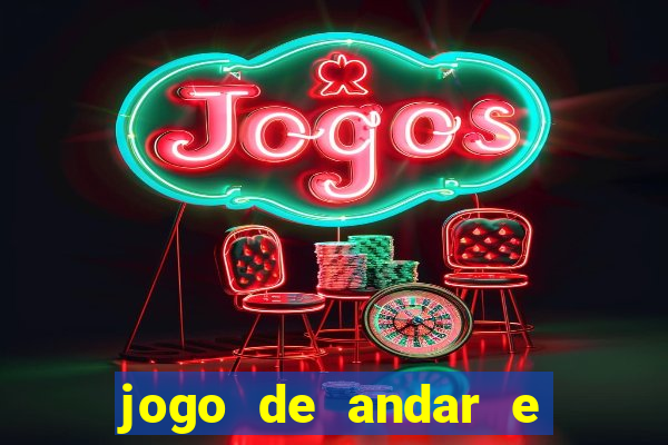 jogo de andar e ganhar dinheiro