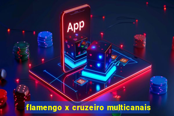 flamengo x cruzeiro multicanais