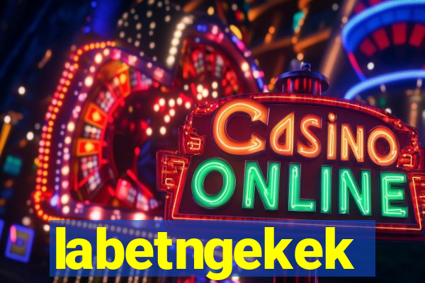 labetngekek