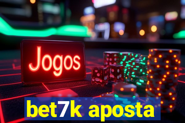 bet7k aposta