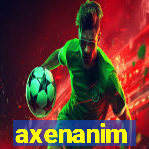 axenanim