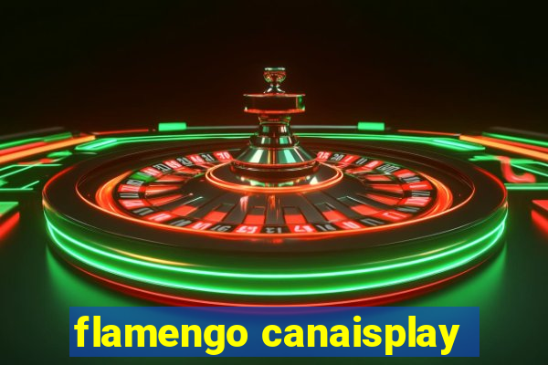 flamengo canaisplay