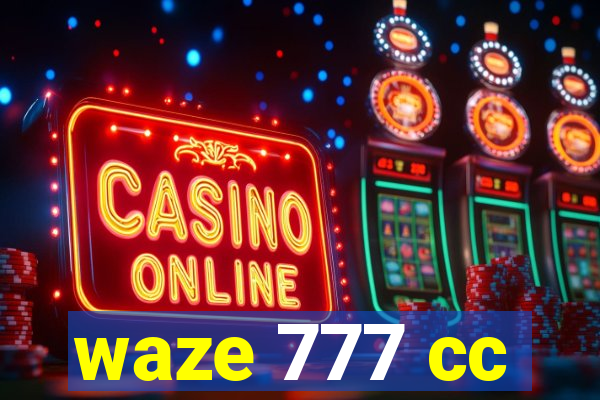 waze 777 cc