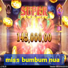 miss bumbum nua