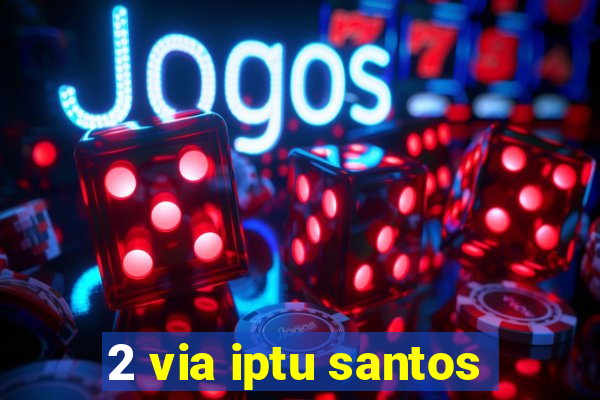2 via iptu santos