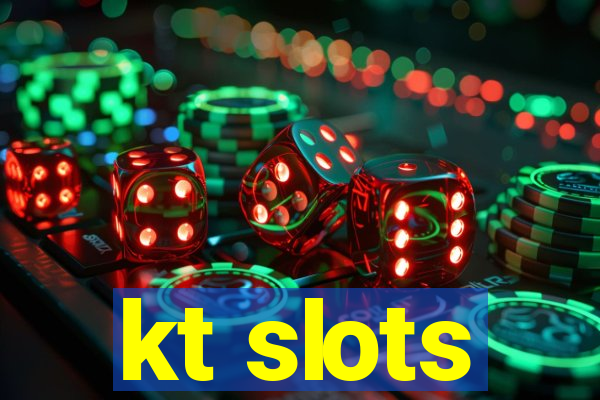kt slots