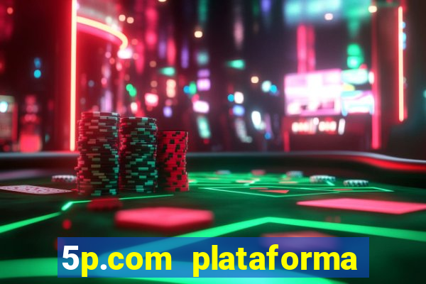 5p.com plataforma de jogos