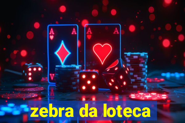 zebra da loteca