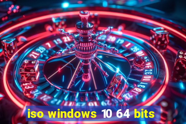 iso windows 10 64 bits