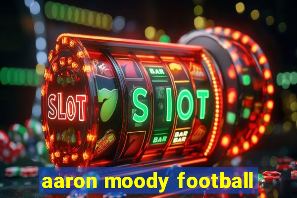 aaron moody football