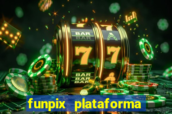 funpix plataforma de jogos