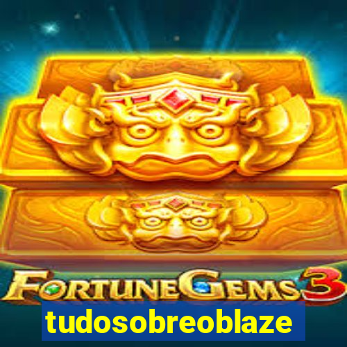 tudosobreoblaze