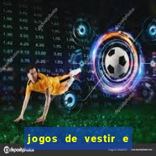 jogos de vestir e maquiar e arrumar o cabelo