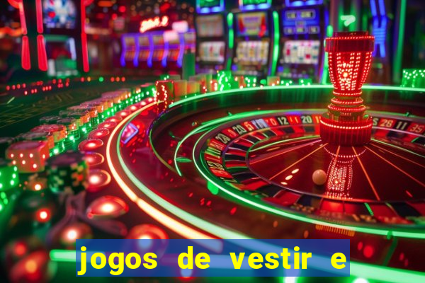 jogos de vestir e maquiar e arrumar o cabelo
