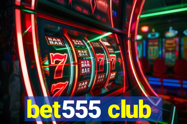 bet555 club