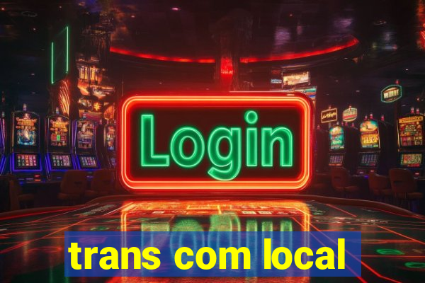 trans com local