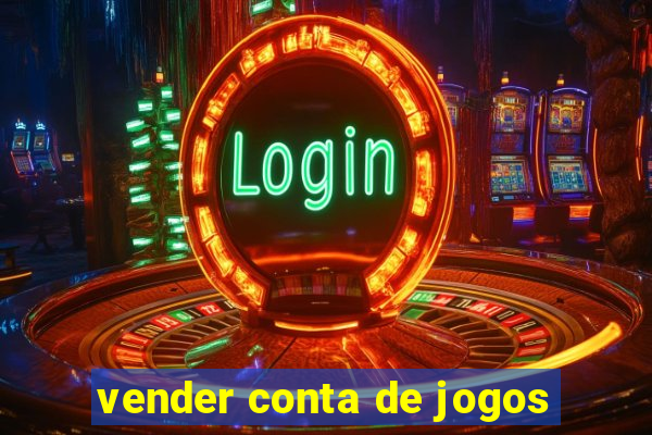 vender conta de jogos