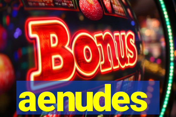 aenudes