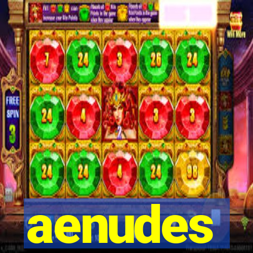 aenudes