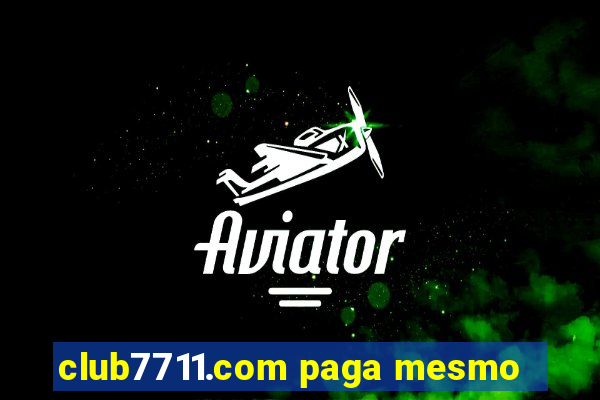 club7711.com paga mesmo