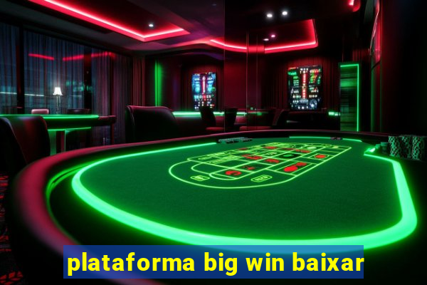 plataforma big win baixar
