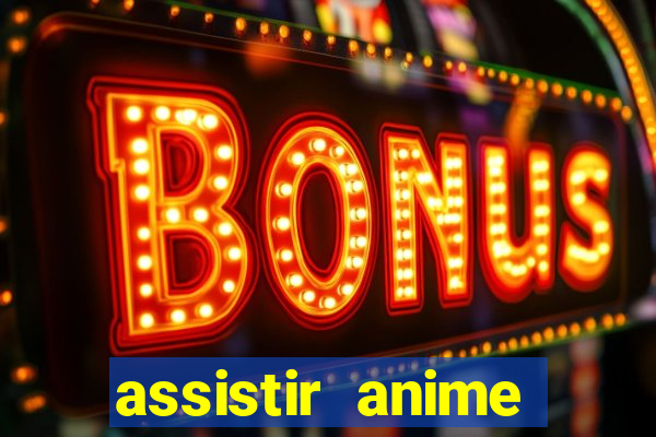 assistir anime online dublado