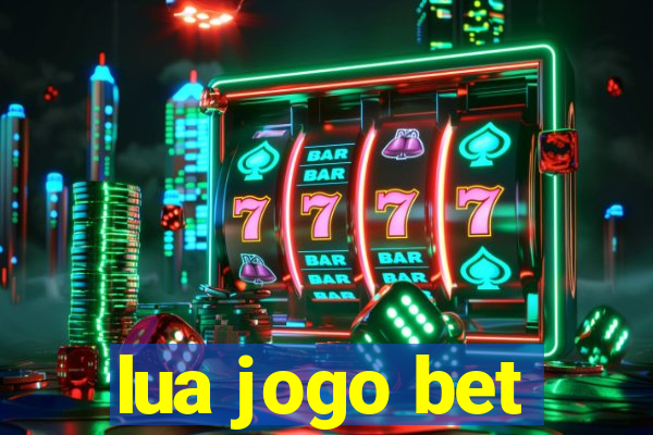 lua jogo bet