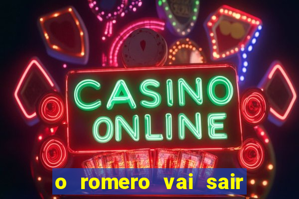 o romero vai sair do corinthians