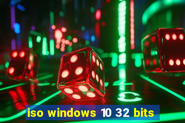 iso windows 10 32 bits
