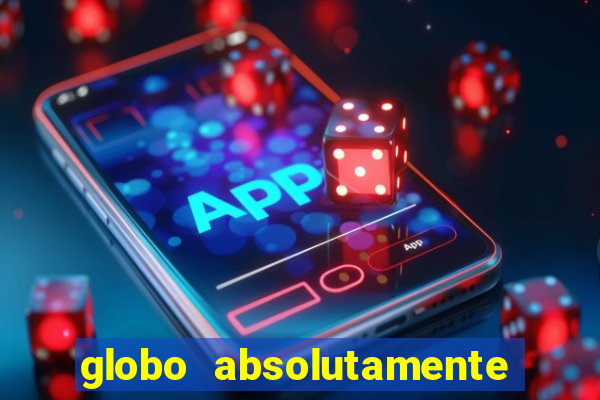 globo absolutamente tudo noticias