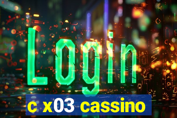 c x03 cassino
