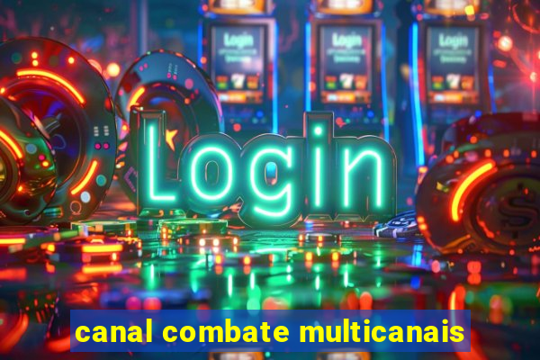 canal combate multicanais