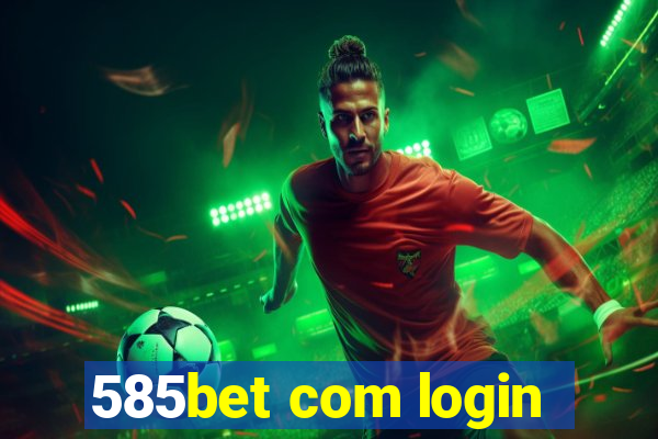 585bet com login