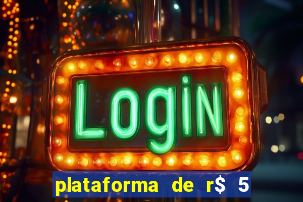 plataforma de r$ 5 jogo do tigrinho