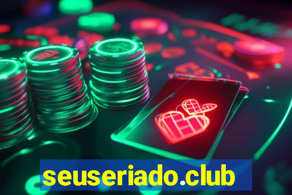 seuseriado.club