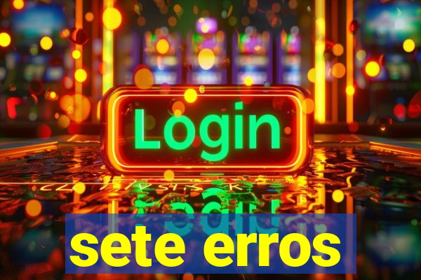 sete erros