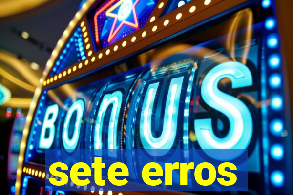 sete erros