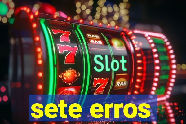 sete erros