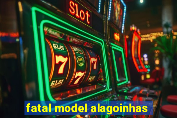fatal model alagoinhas