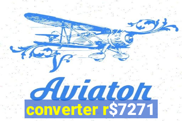 converter r$7271