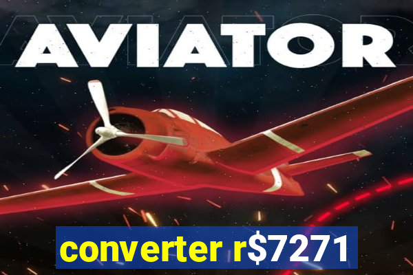 converter r$7271