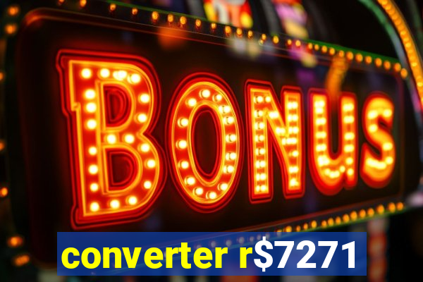 converter r$7271