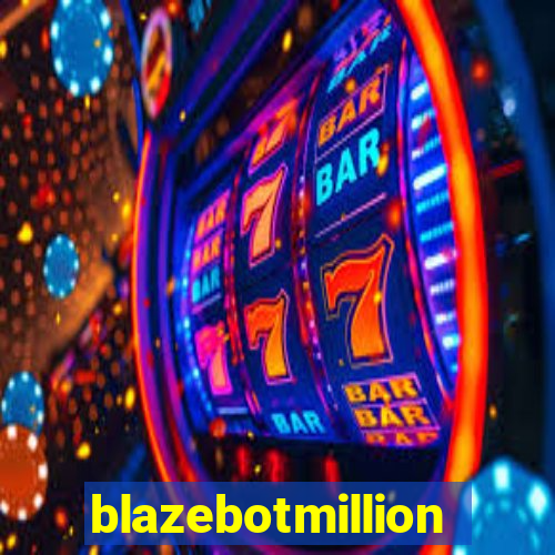 blazebotmillion
