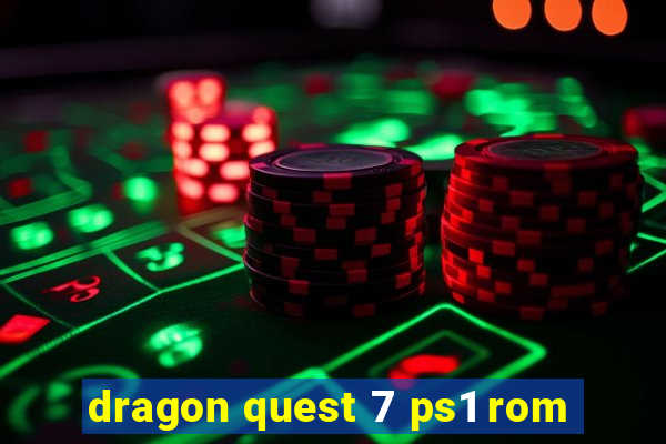 dragon quest 7 ps1 rom