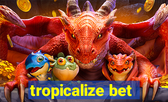 tropicalize bet