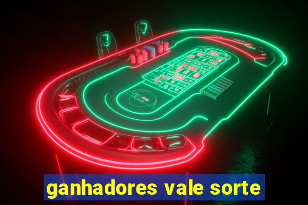 ganhadores vale sorte