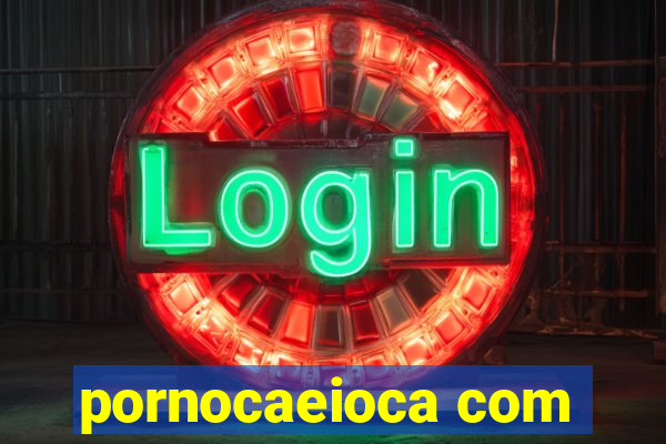 pornocaeioca com